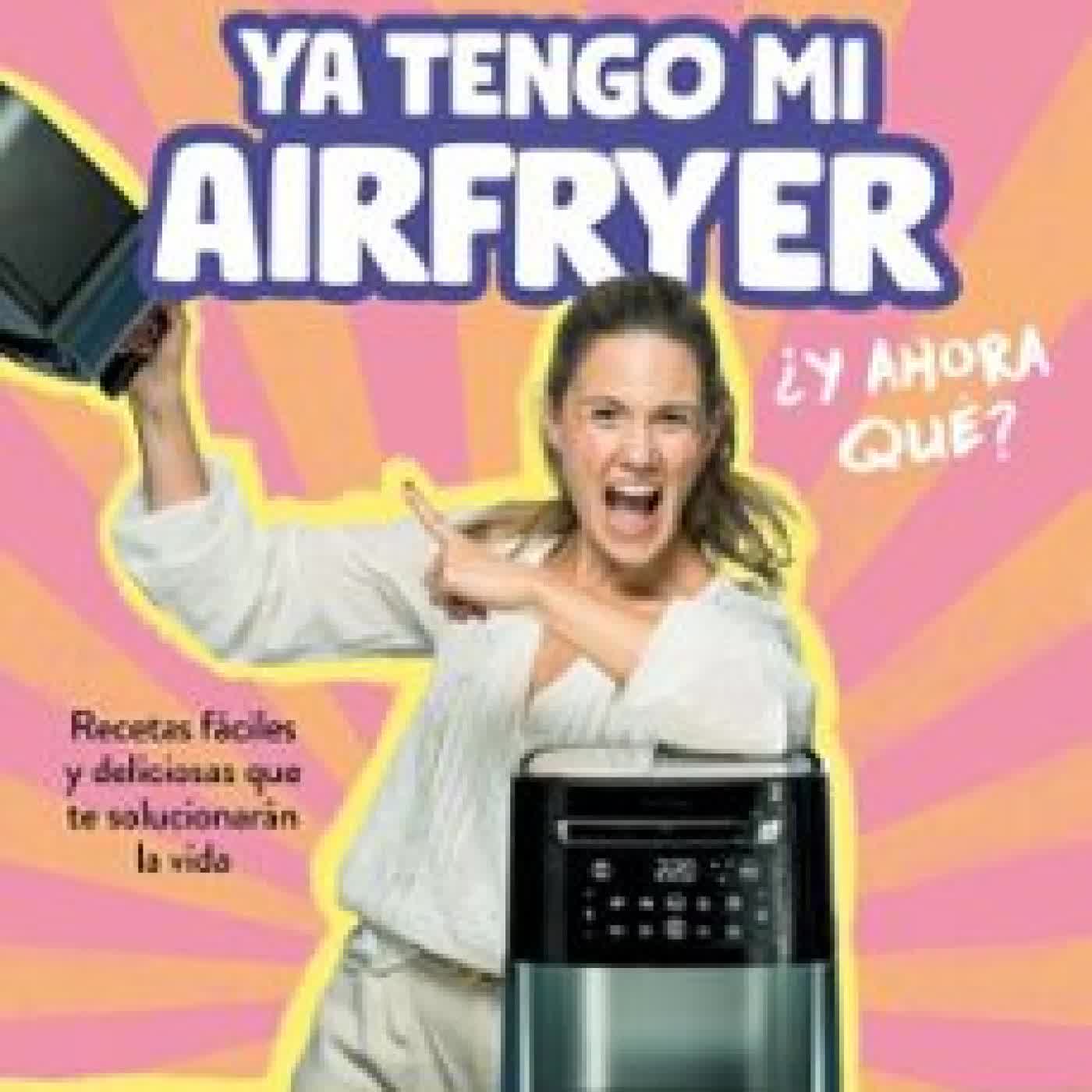 YA TENGO MI AIRFRYER, ¿AHORA QUÉ? SABINA BANZO