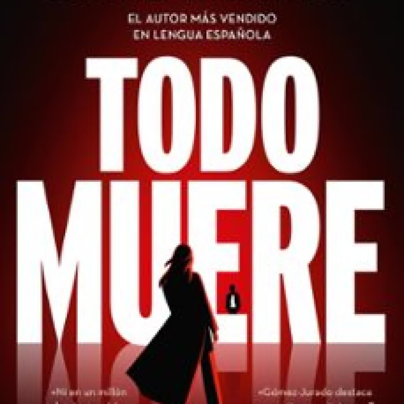 TODO MUERE (TODO ARDE 3) Juan Gómez-Jurado
