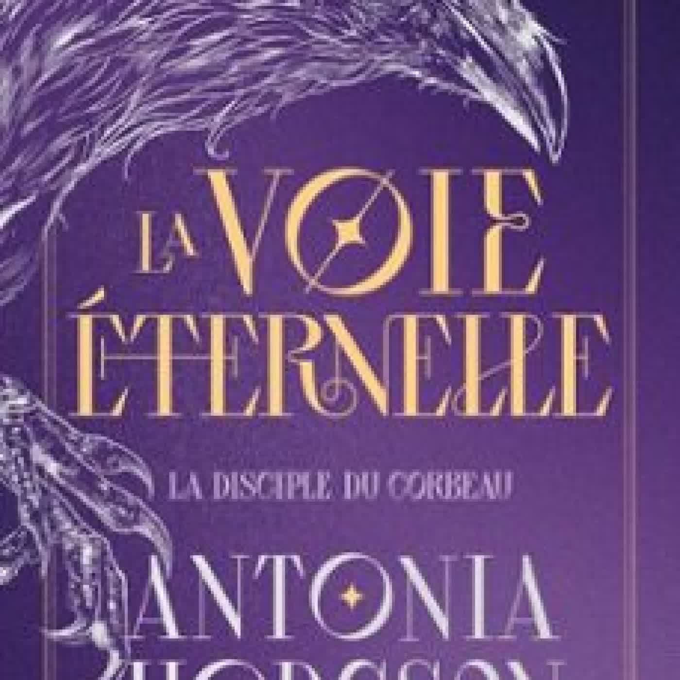 LA VOIE ÉTERNELLE, T1 : LA DISCIPLE DU CORBEAU ANTONIA HODGSON