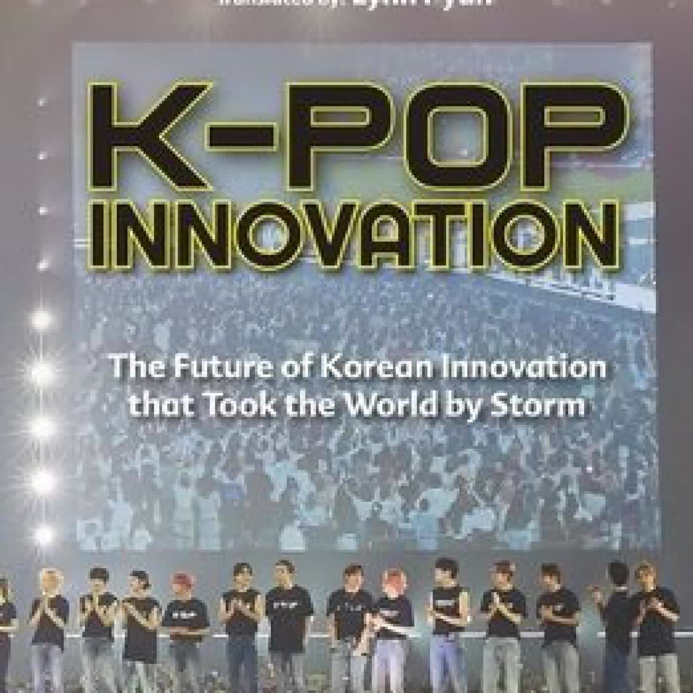 K-pop Innovation: The Future Of Korean Innovation That Took The World By Storm by Jangwoo Lee, Lynn Pyun on Iphone New Format