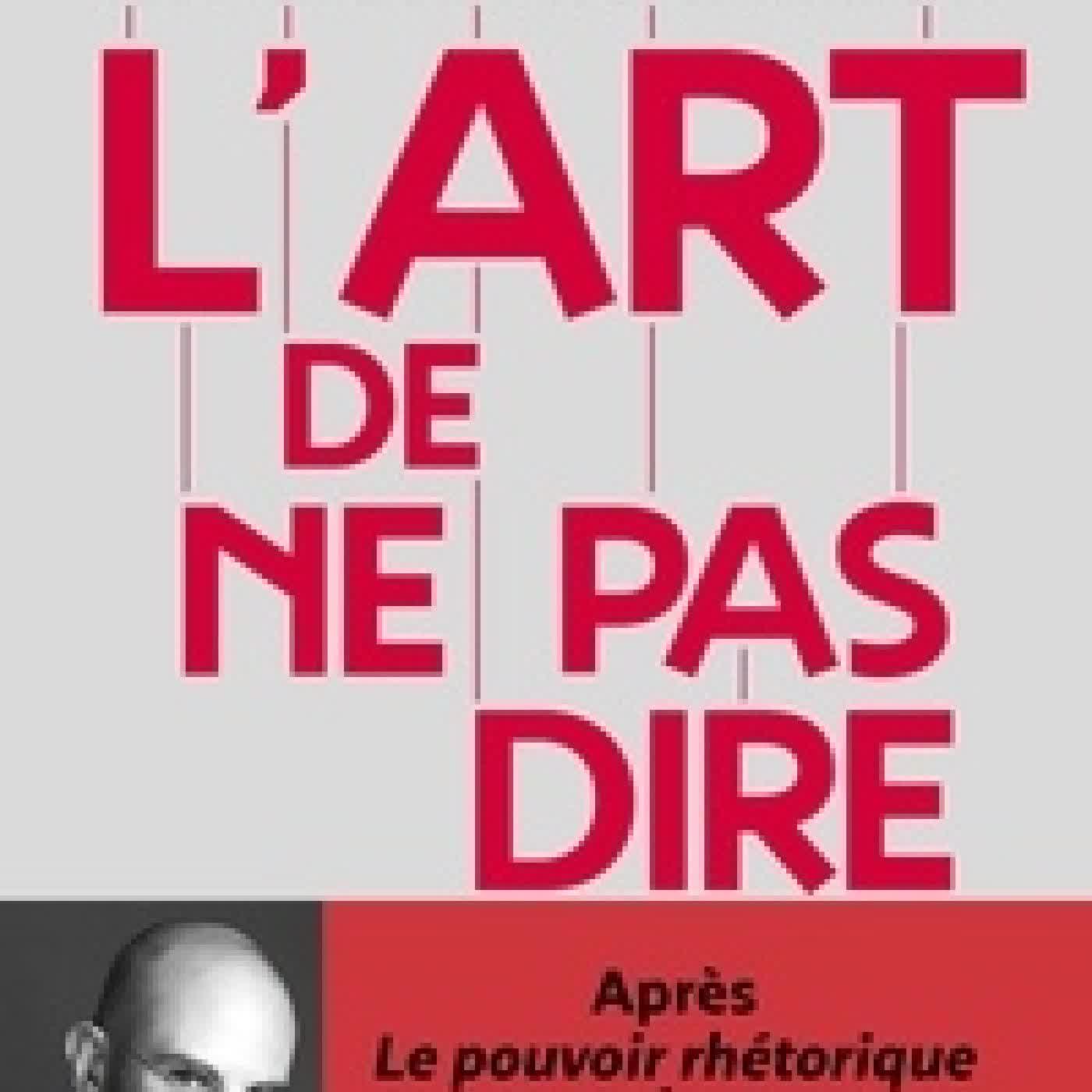 Télécharger Pdf L'Art de ne pas dire - Suivi de Chroniques d'un saccage du langage