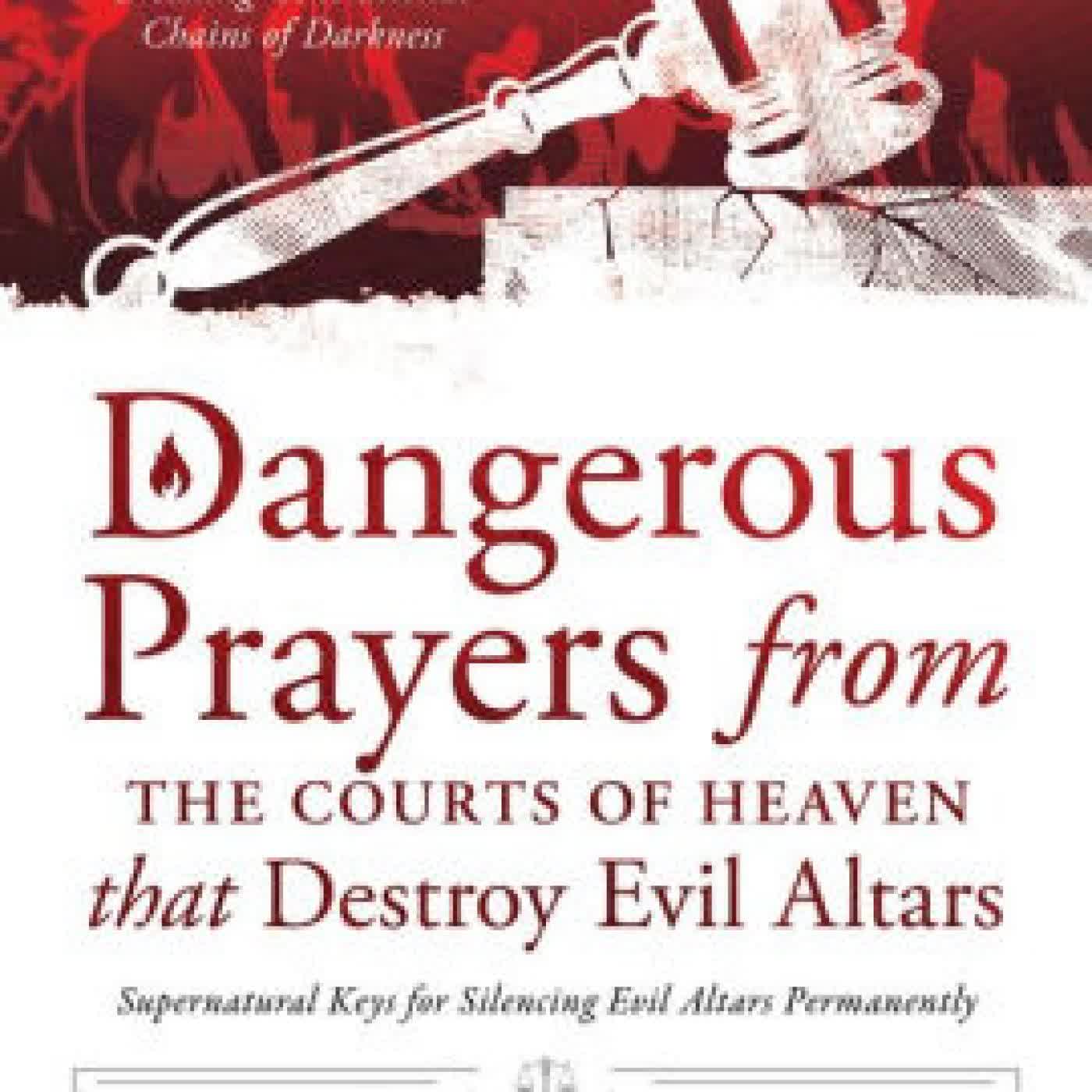 Dangerous Prayers from the Courts of Heaven that Destroy Evil Altars: Establishing the Legal Framework for Closing Demonic Entryways and Breaking Generational Chains of Darkness by Francis Myles on Iphone New Format