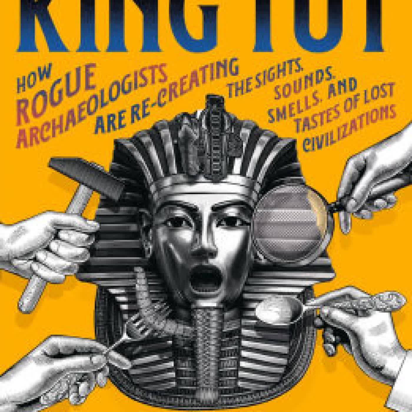 Dinner with King Tut: How Rogue Archaeologists Are Re-creating the Sights, Sounds, Smells, and Tastes of Lost Civilizations by Sam Kean on Iphone New Format