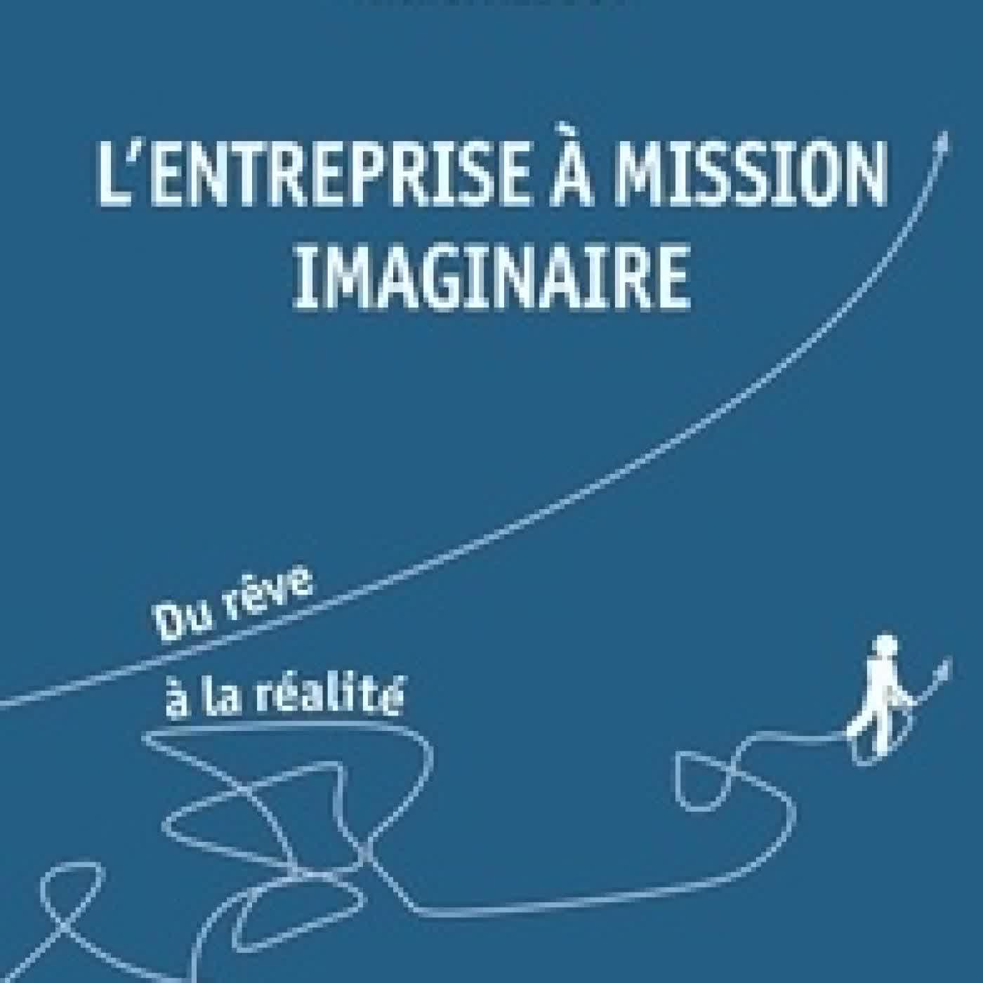 Télécharger Pdf L'entreprise à mission imaginaire. Du rêve à la réalité