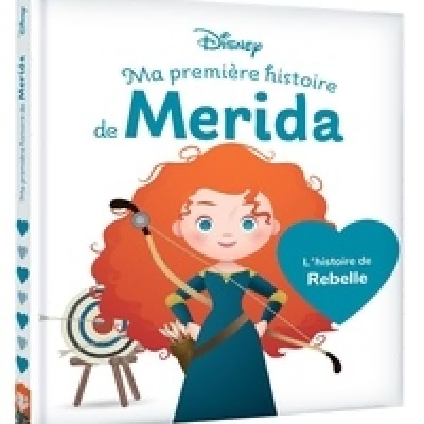 Télécharger Pdf Ma Première histoire de Merida. L'histoire de Rebelle