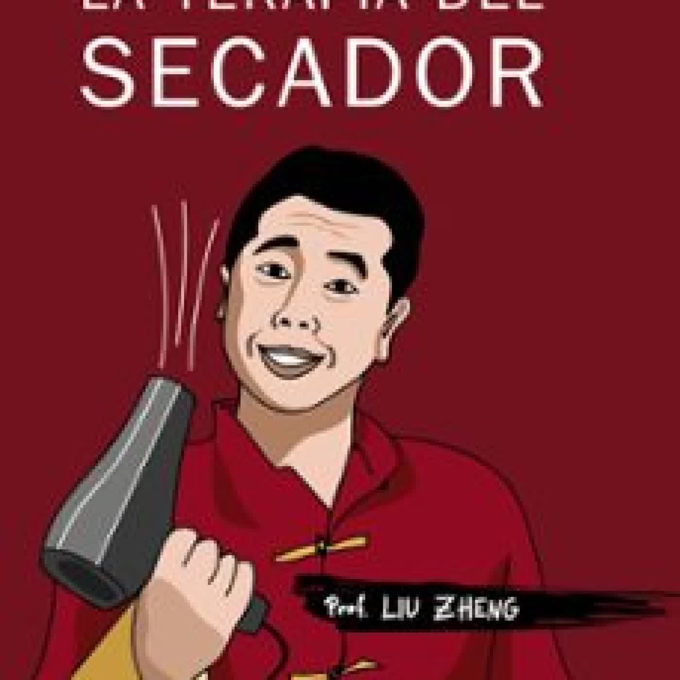 LA TERAPIA DEL SECADOR Liu Zheng