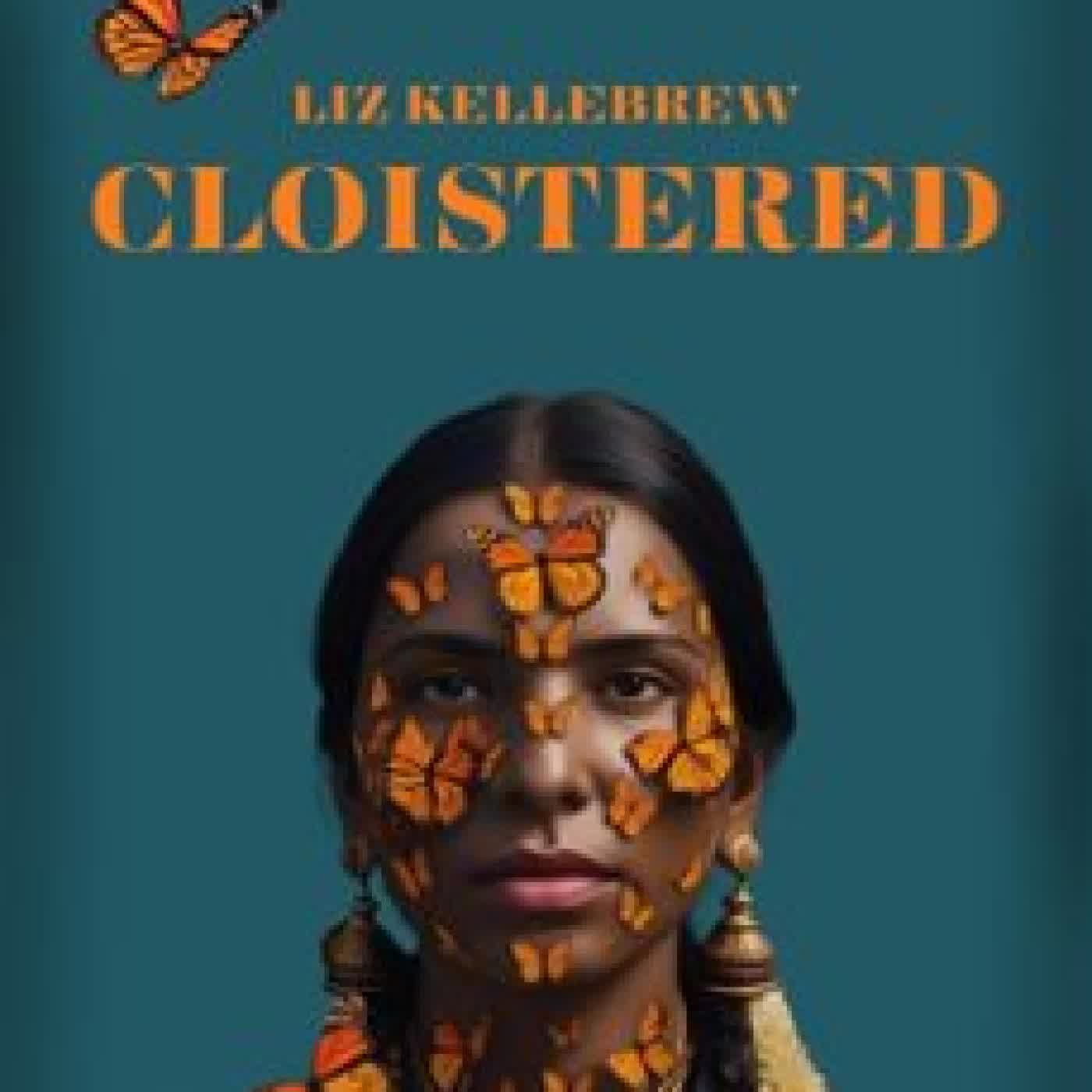 CLOISTERED LIZ KELLEBREW