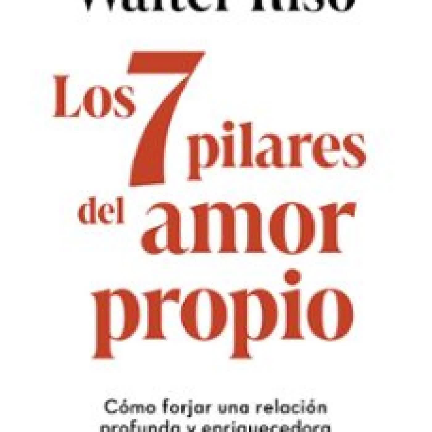 LOS 7 PILARES DEL AMOR PROPIO Walter Riso