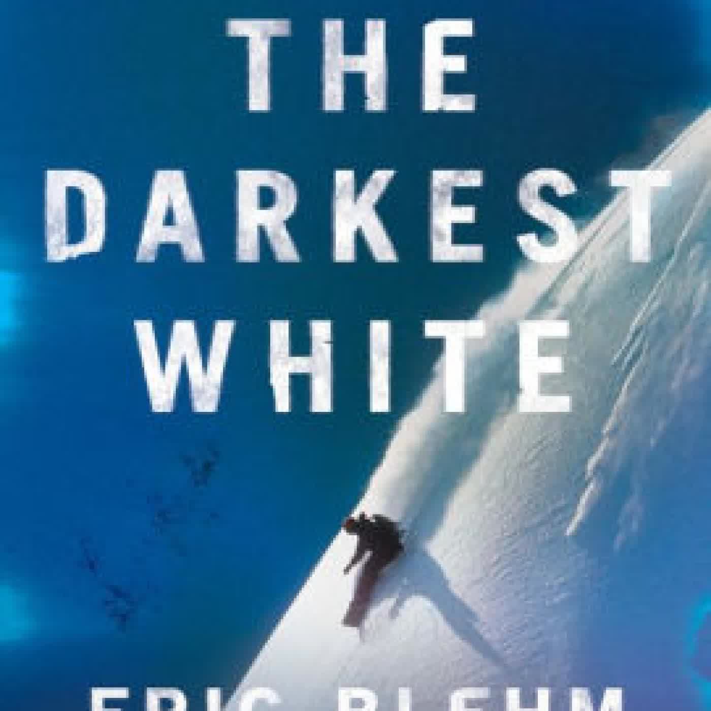 The Darkest White: A Mountain Legend and the Avalanche That Took Him by Eric Blehm on Iphone New Format