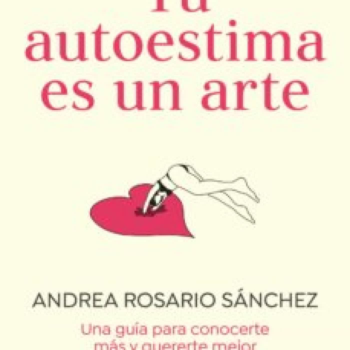 TU AUTOESTIMA ES UN ARTE ANDREA ROSARIO SANCHEZ