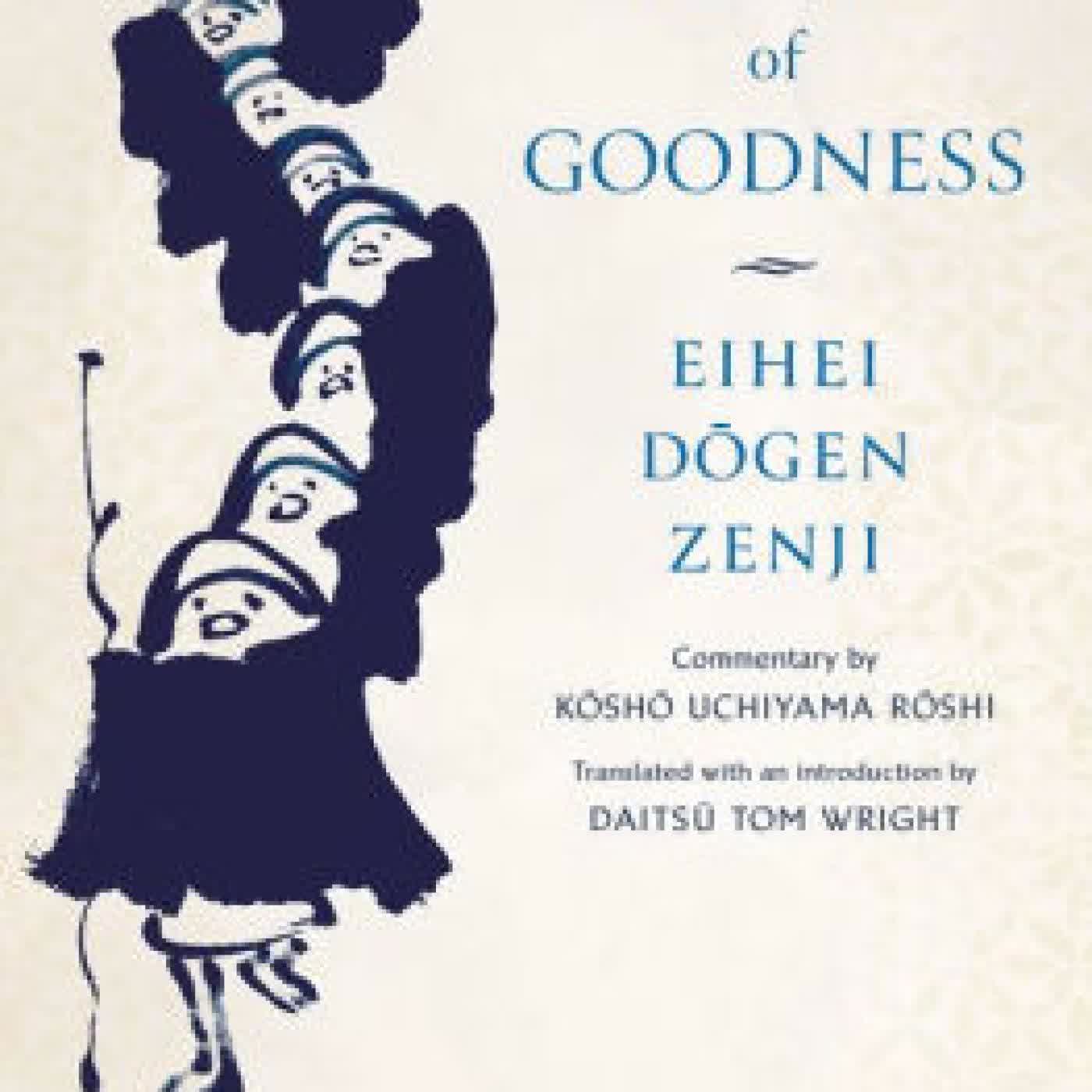 Read online: The Roots of Goodness: Zen Master Dogen's Teaching on the Eight Qualities of a Great Person by Kosho Uchiyama Roshi, Eihei Dogen, Daitsu Tom Wright
