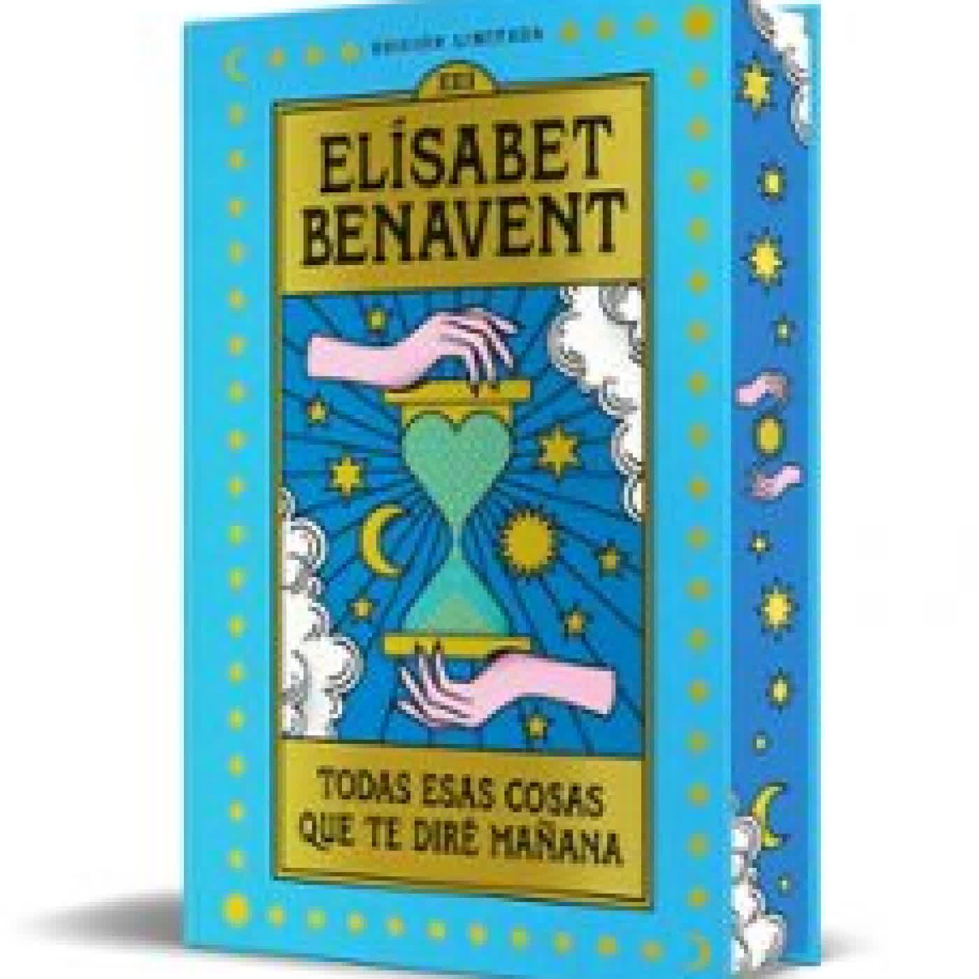 TODAS ESAS COSAS QUE TE DIRE MAÑANA (EDICIÓN LIMITADA) Elísabet Benavent