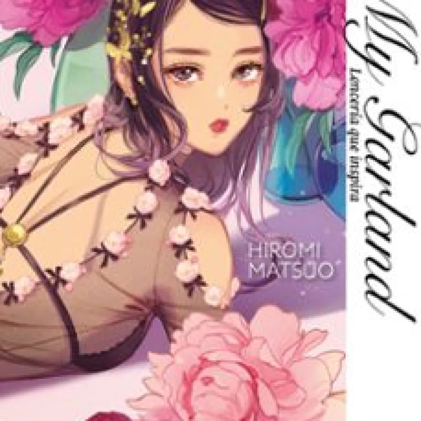 MY GARLAND. LENCERÍA QUE INSPIRA Hiromi Matsuo