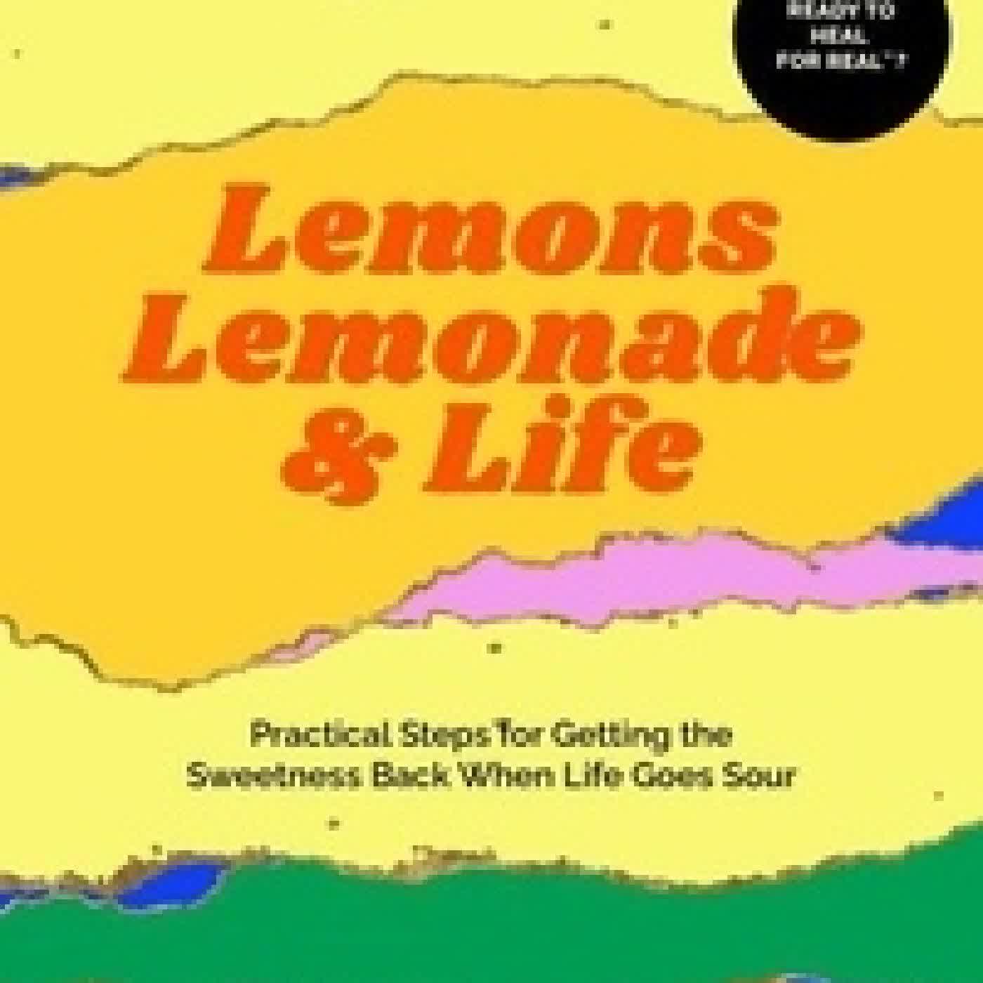 {téléchargement} Lemons, Lemonade & Life: Practical Steps for Getting the Sweetness Back When Life Goes Sour
