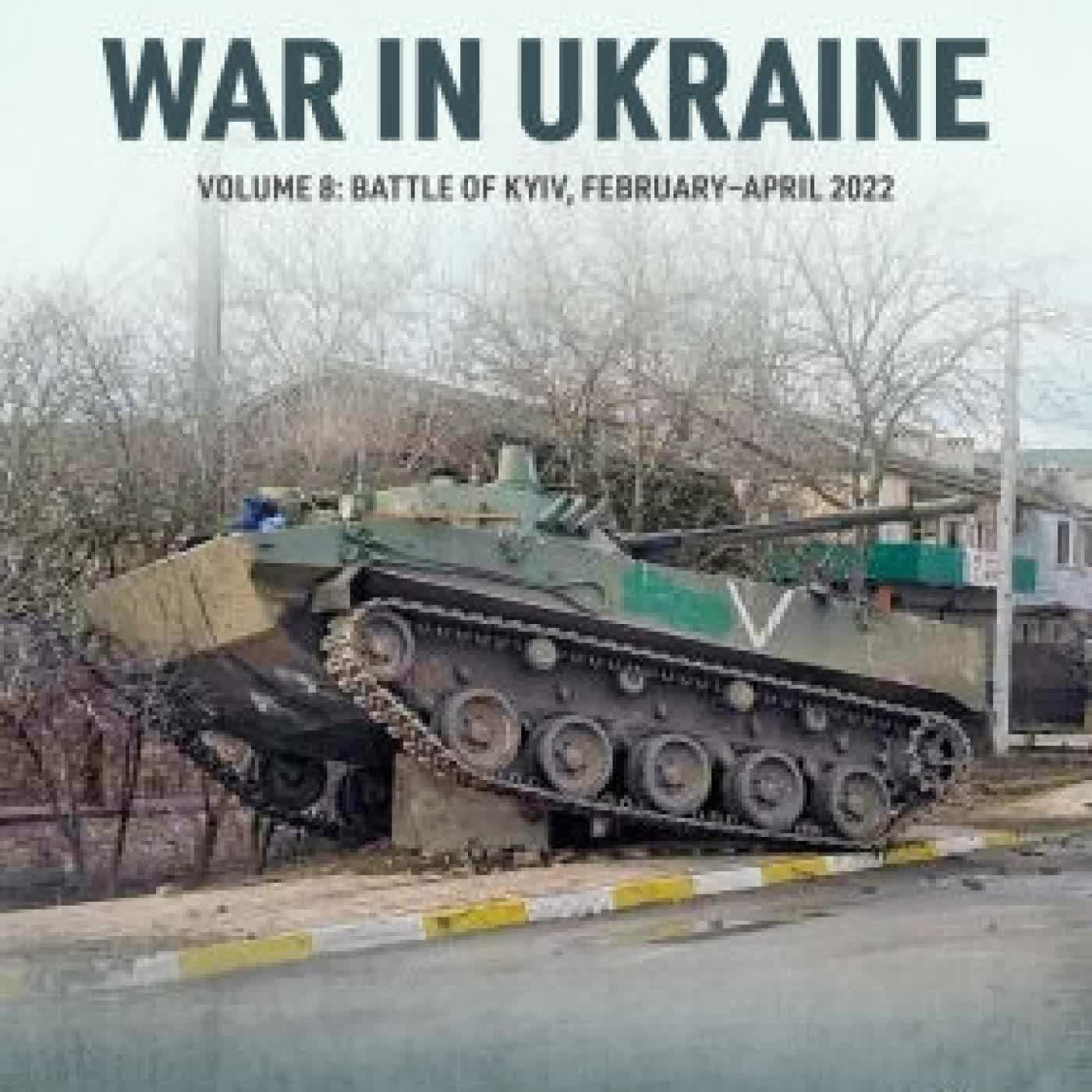 War in Ukraine - Volume 8: Battle of Kyiv, February-April 2022 by Joseph Mathers on Iphone New Format