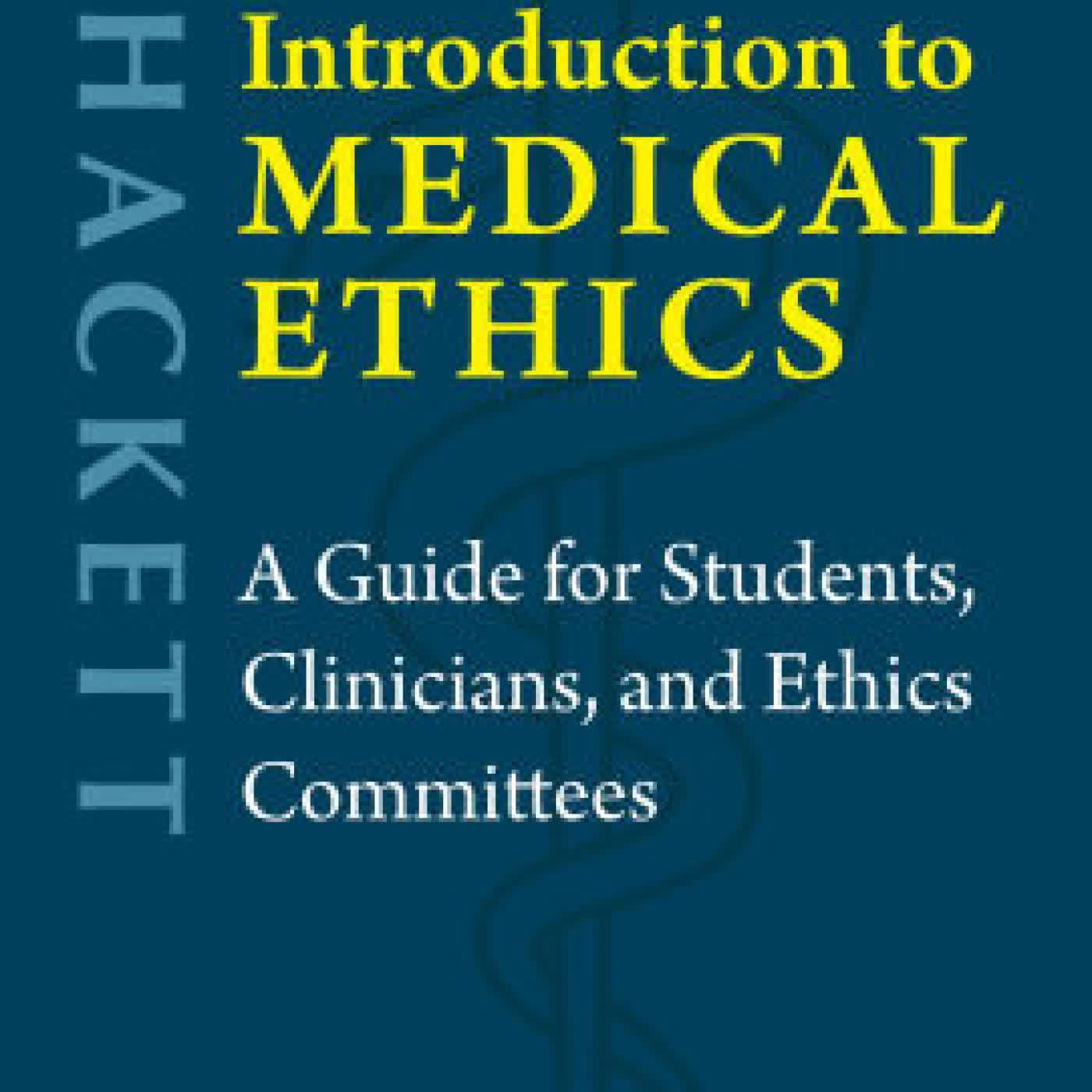 Read online: The Hackett Introduction to Medical Ethics: A Guide for Students, Clinicians, and Ethics Committees by Matthew Altman, Cynthia Coe