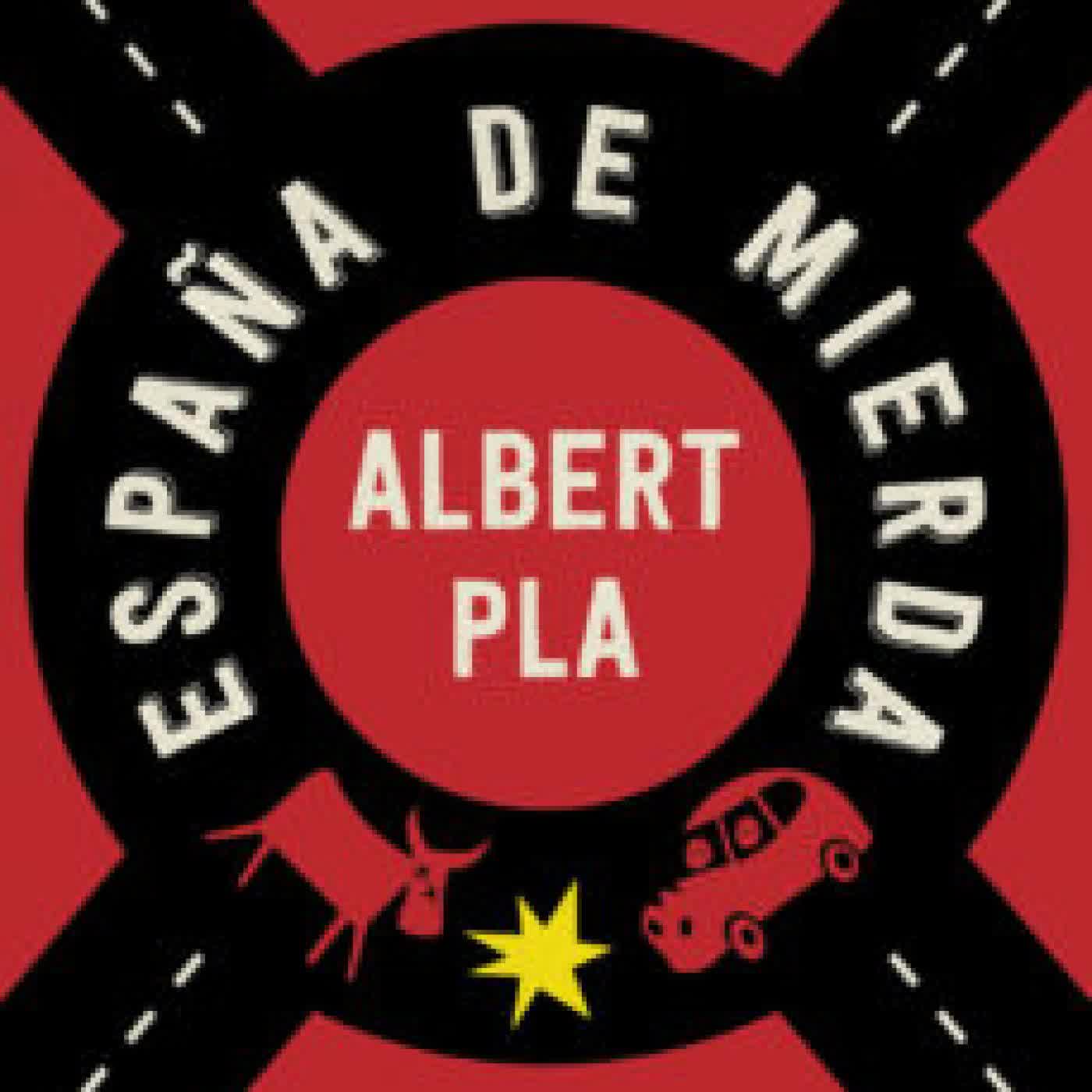 ESPAÑA DE MIERDA ALBERT PLA