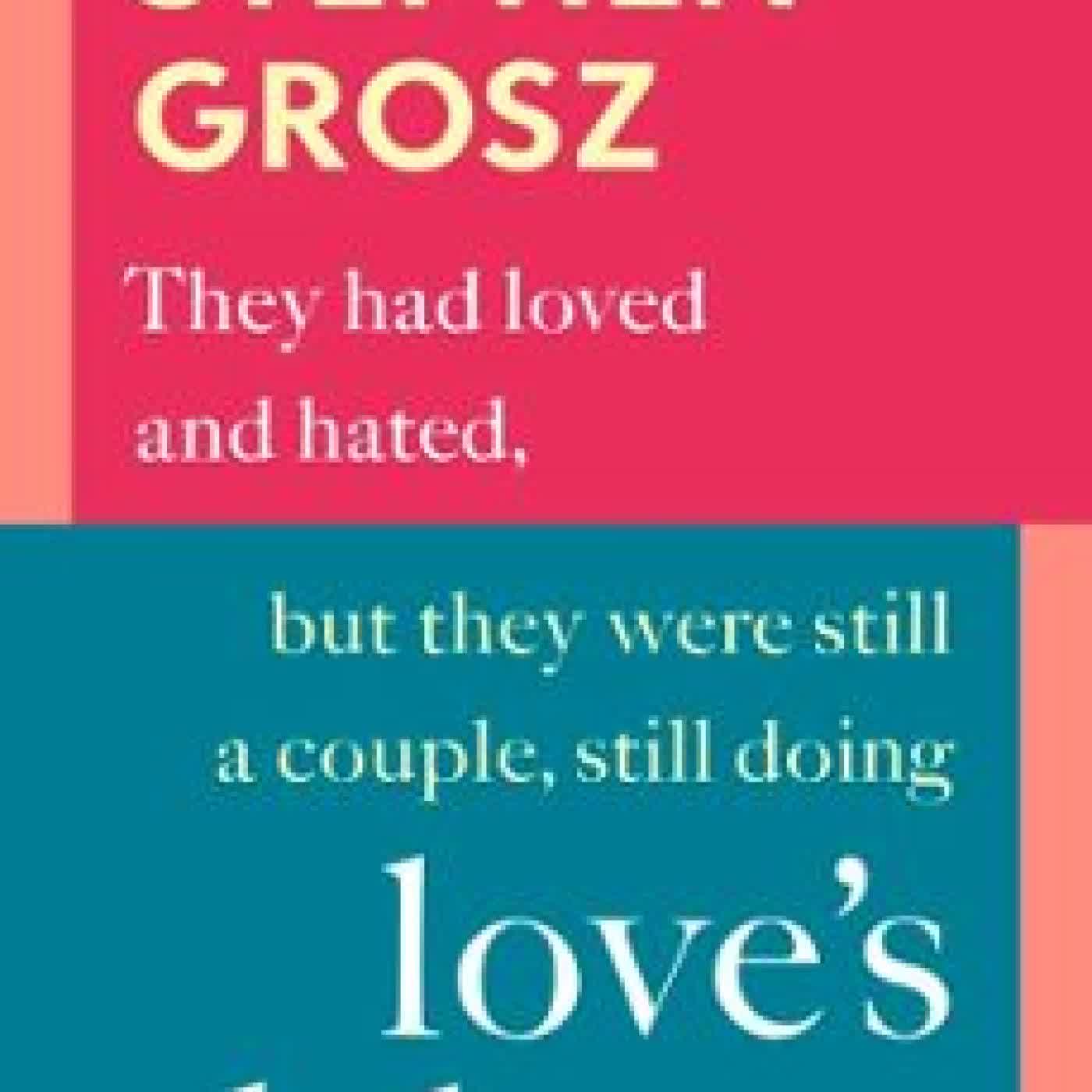 LOVE’S LABOUR Stephen Grosz