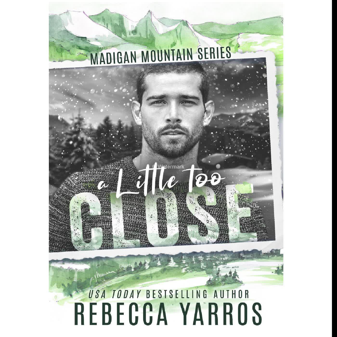 (An Introduction to) A Little Too Close (Madigan Mountain, #2) by Rebecca Yarros
