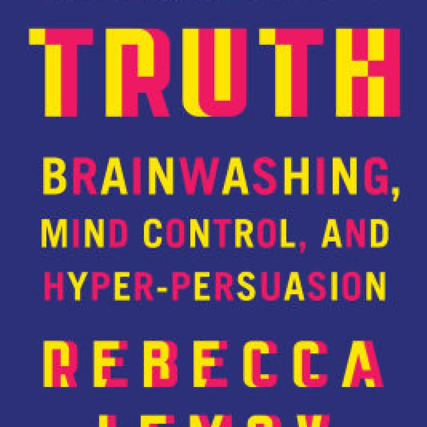 The Instability of Truth: Brainwashing, Mind Control, and Hyper-Persuasion by Rebecca Lemov on Iphone New Format