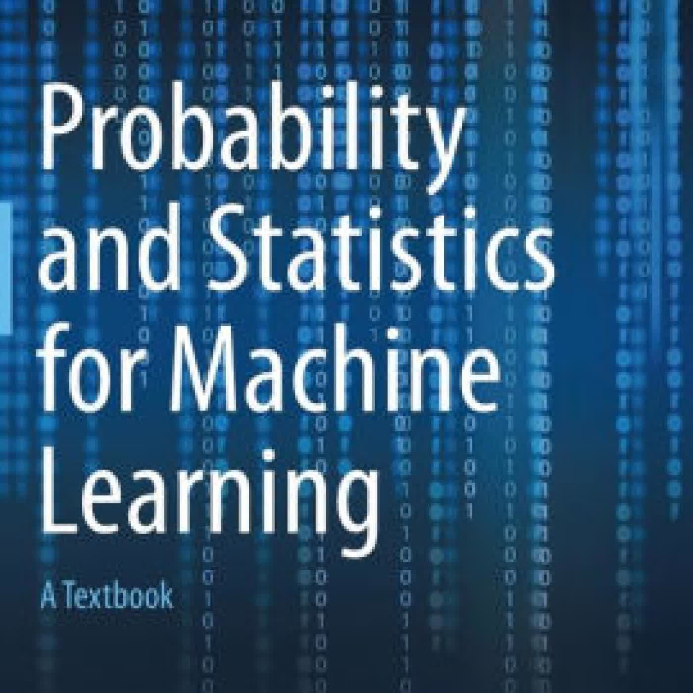 Read online: Probability and Statistics for Machine Learning: A Textbook by Charu C. Aggarwal