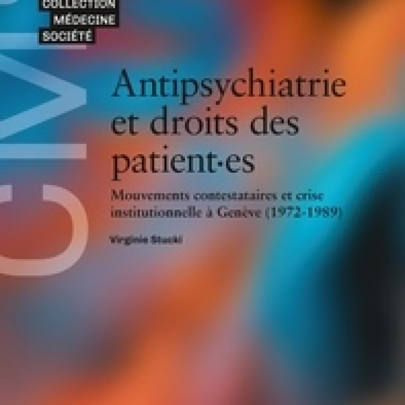 Lire en ligne : Antipsychiatrie et droits des patient·es. Mouvements contestataires et crise institutionnelle