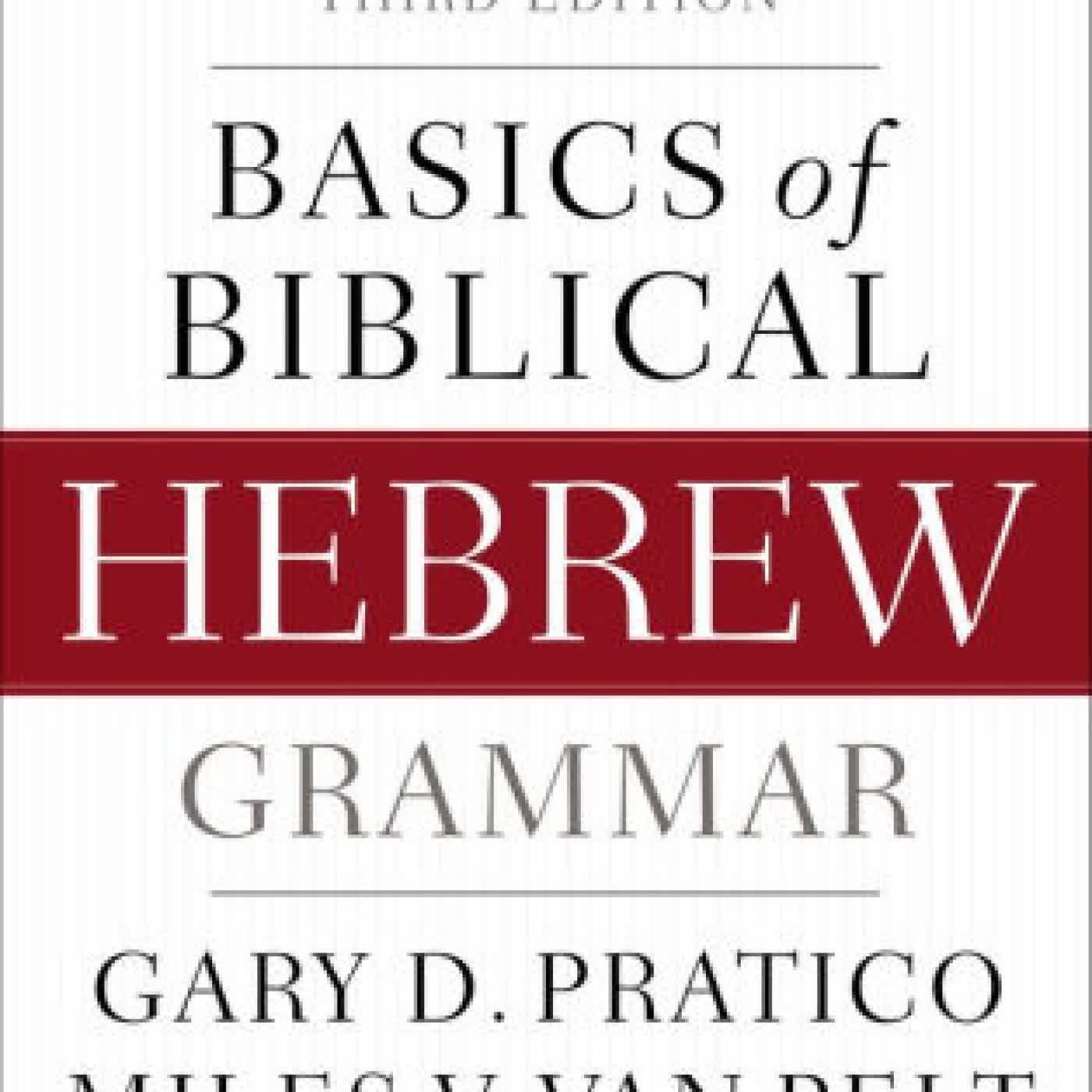 Read online: Basics of Biblical Hebrew Grammar: Third Edition by Gary D. Pratico, Miles V. Van Pelt