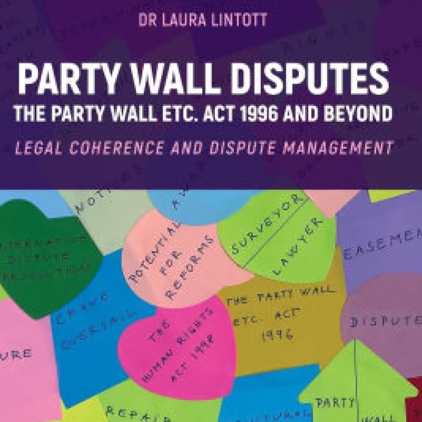 Party Wall Disputes: The Party Wall etc. Act 1996 and Beyond - Legal Coherence, Disputes and Management by Laura Lintott on Iphone New Format