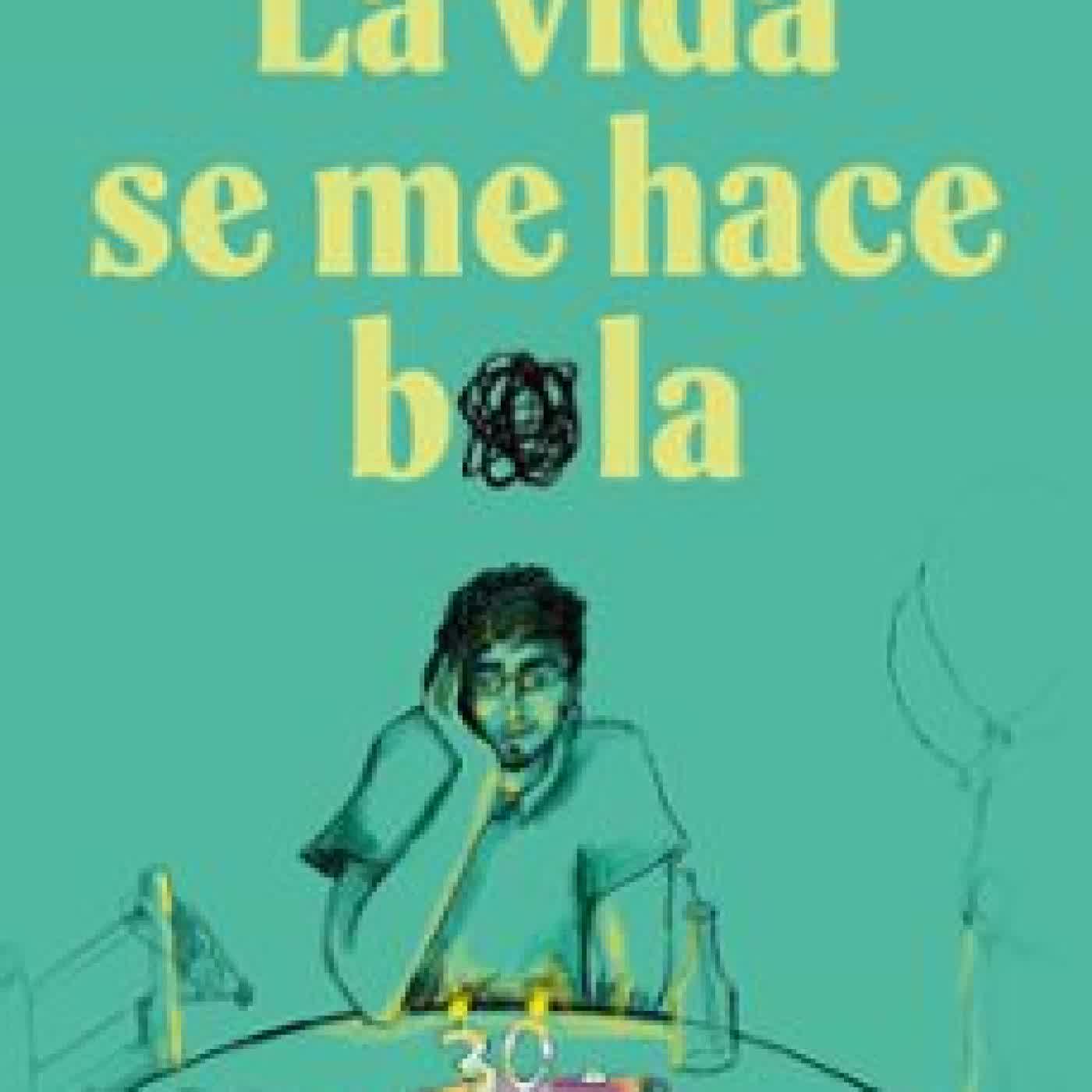 LA VIDA SE ME HACE BOLA BERTUS