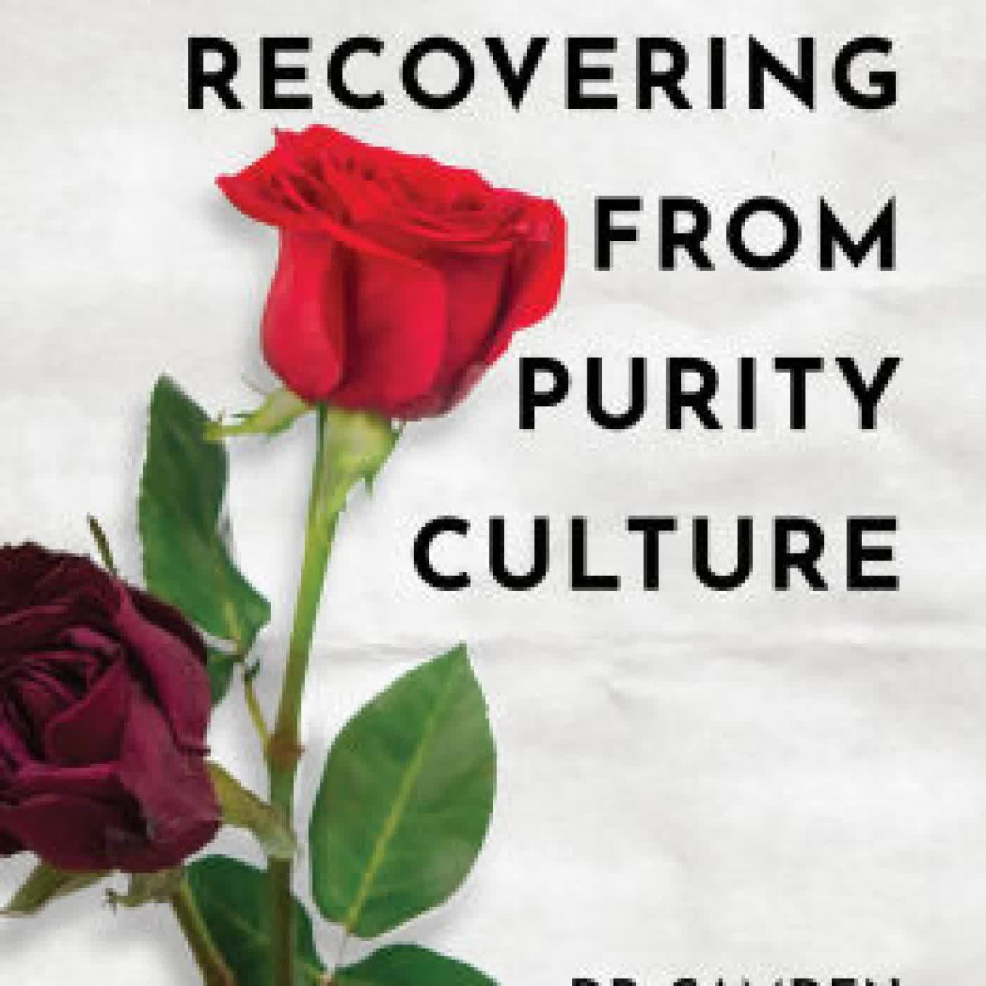 Recovering from Purity Culture: Dismantle the Myths, Reject Shame-Based Sexuality, and Move Forward in Your Faith by Dr. Camden Morgante, Sheila Wray Gregoire on Iphone New Format