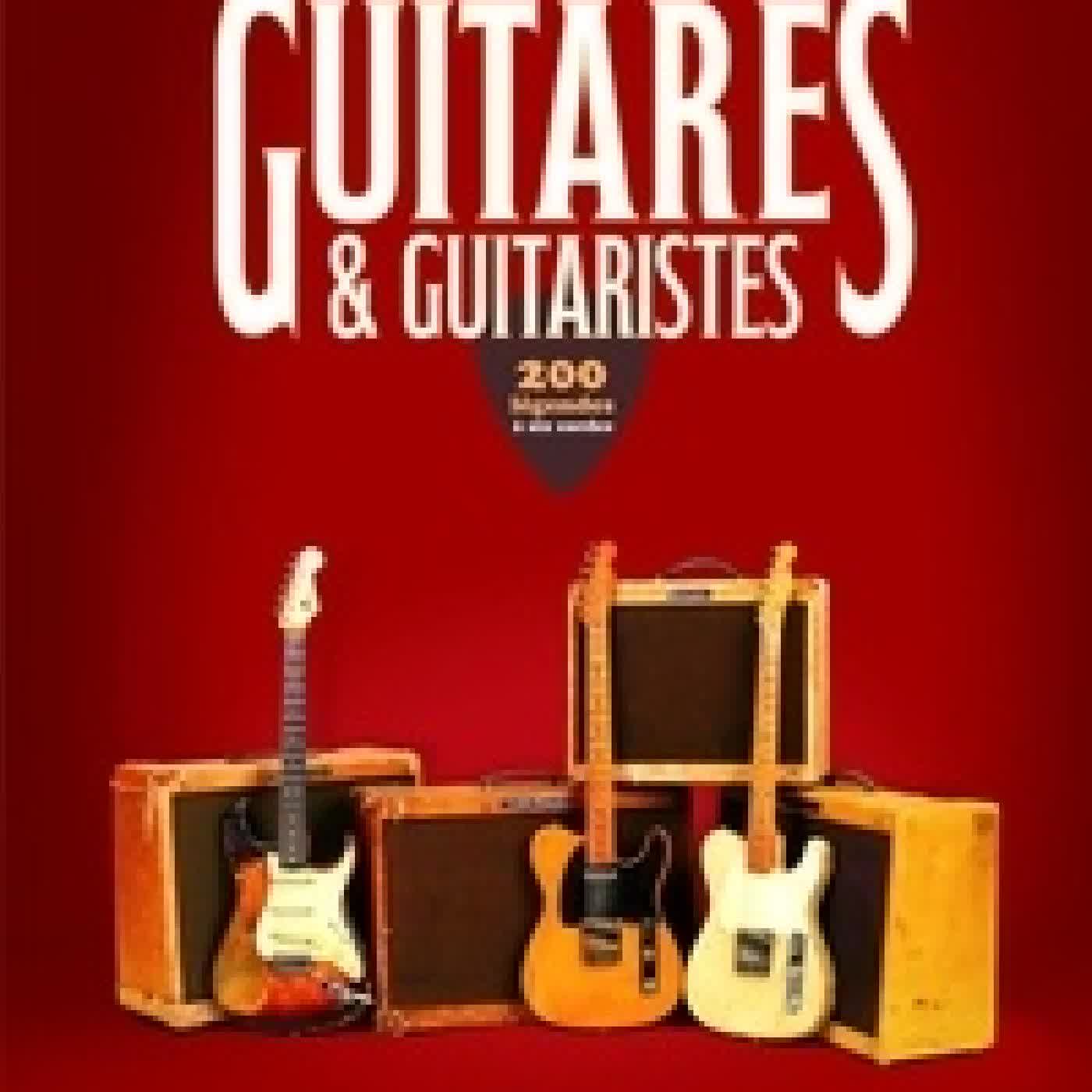 Télécharger Pdf Guitares & Guitaristes. 200 légendes à six cordes