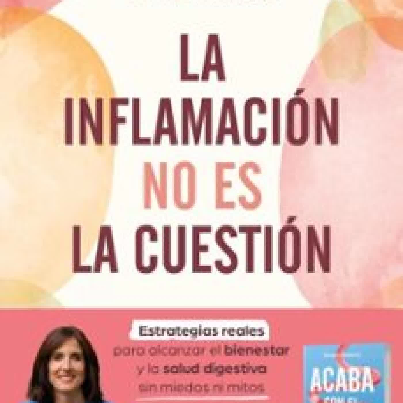 LA INFLAMACIÓN NO ES LA CUESTIÓN Mireia Velasco