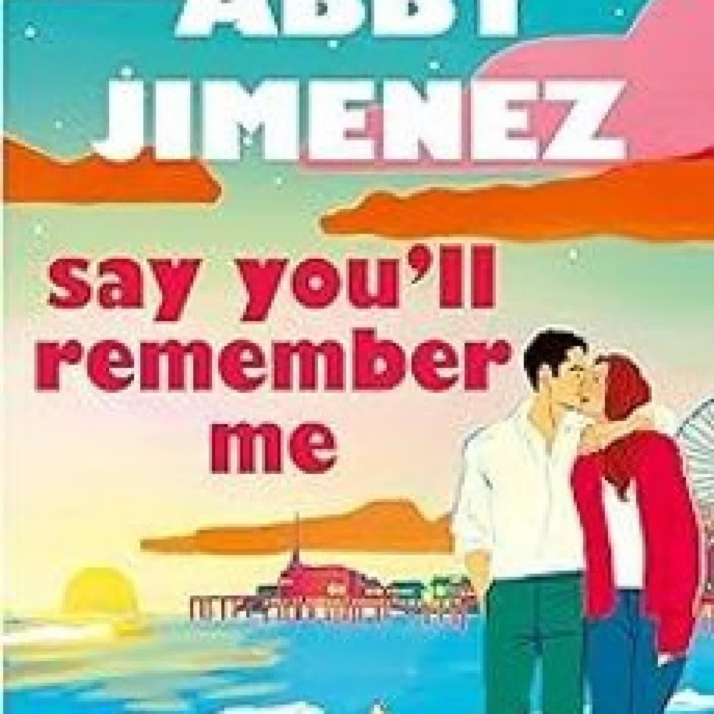 SAY YOU LL REMEMBER ME ABBY JIMENEZ