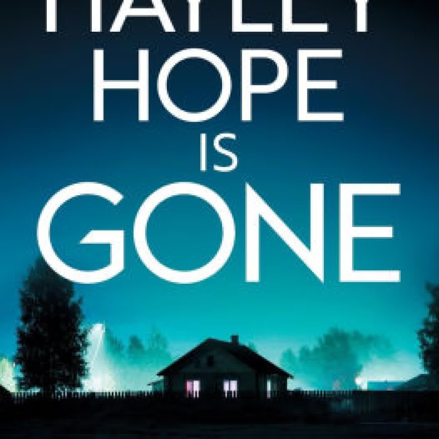 Read online: Hayley Hope Is Gone: A totally gripping and unputdownable thriller by Michele Dominguez Greene