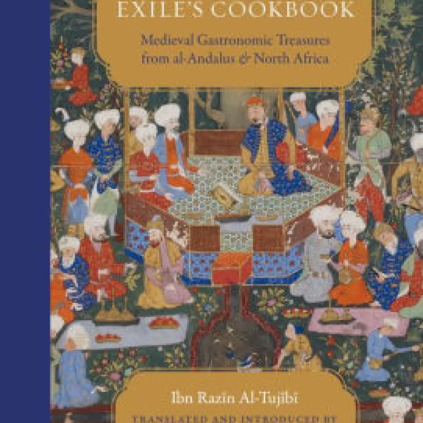 The Exile's Cookbook: Medieval Gastronomic Treasures from al-Andalus and North Africa by Ibn Razin Al-Tujibi on Iphone New Format