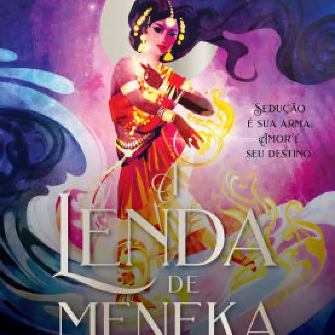 A lenda de Meneka - A romantasia sensual para os fãs de mitologia e de by Kritika Rao, Dandara Morena on Iphone New Format