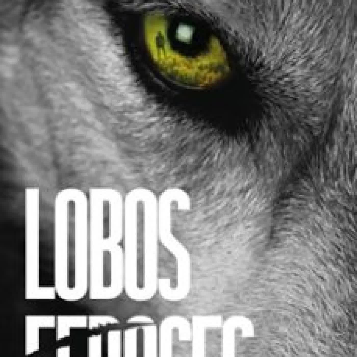 LOBOS FEROCES Carlos García Miranda