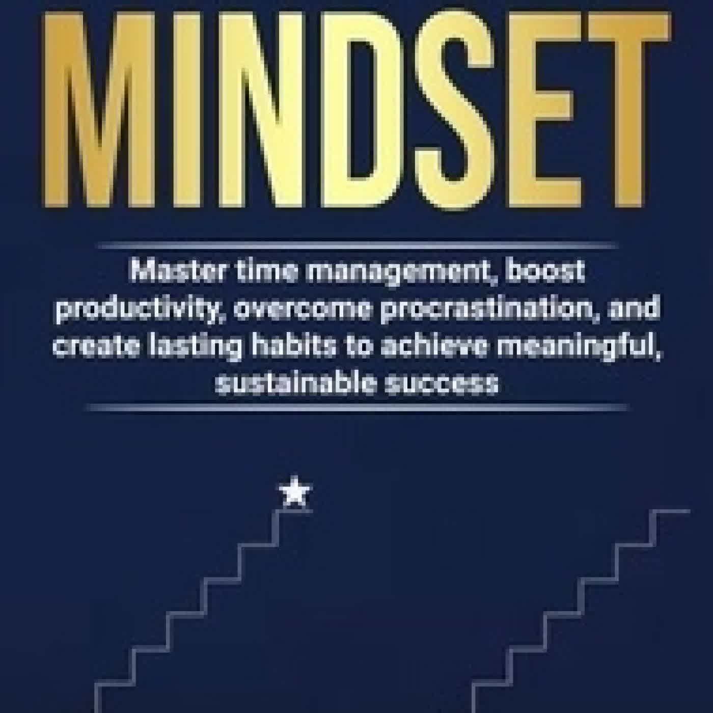 Télécharger Pdf Millionaire Mindset: Master time management, boost productivity, overcome procrastination, and create lasting habits to achieve meaningful, sustainable success