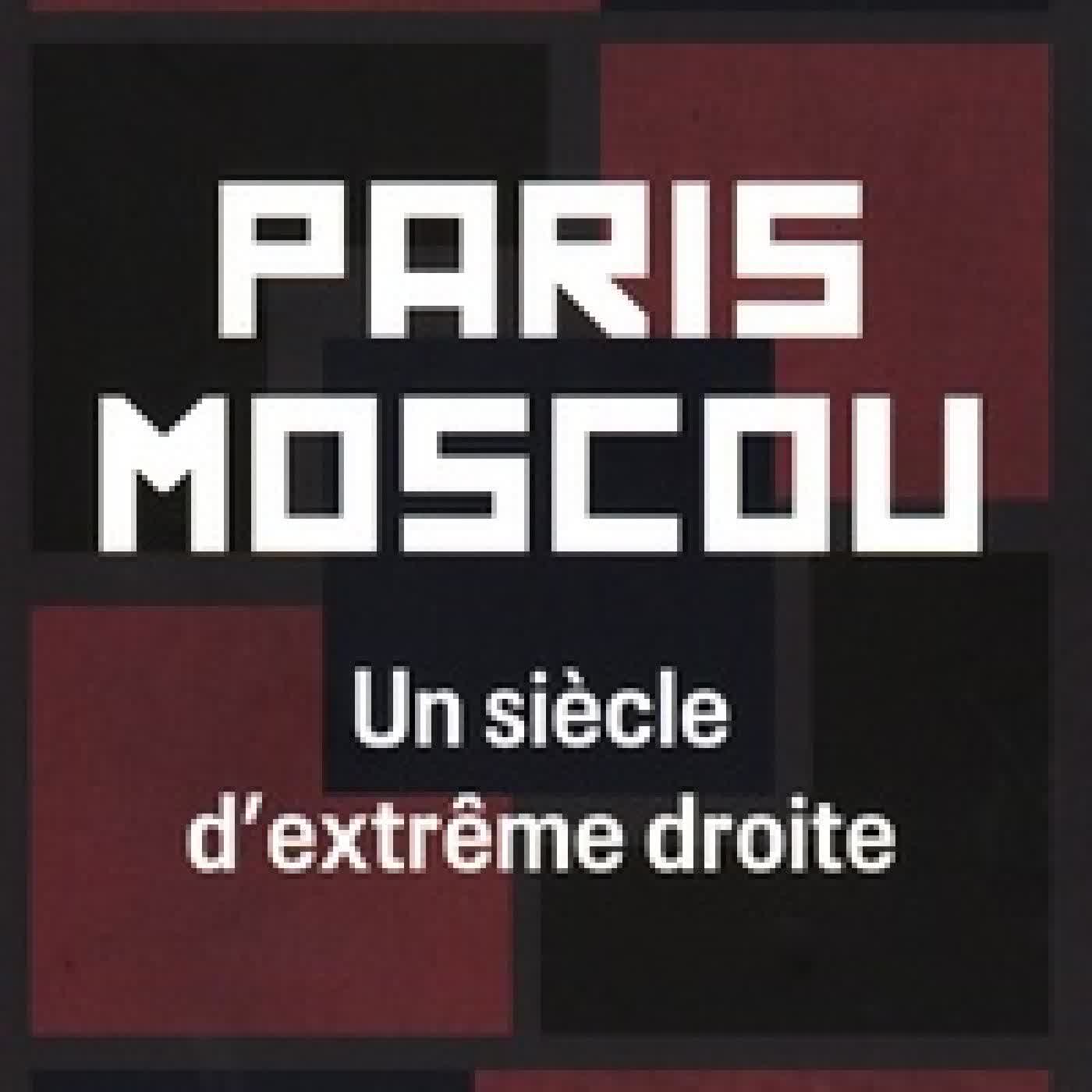 {téléchargement} Paris Moscou - Un siècle d'extrême droite