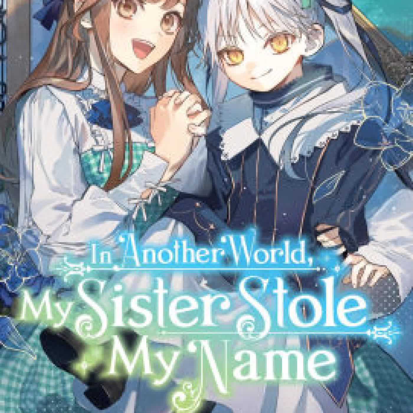 In Another World, My Sister Stole My Name, Vol. 3 by Kotoko, NiKrome, Jan Cash, Madeleine Jose on Iphone New Format