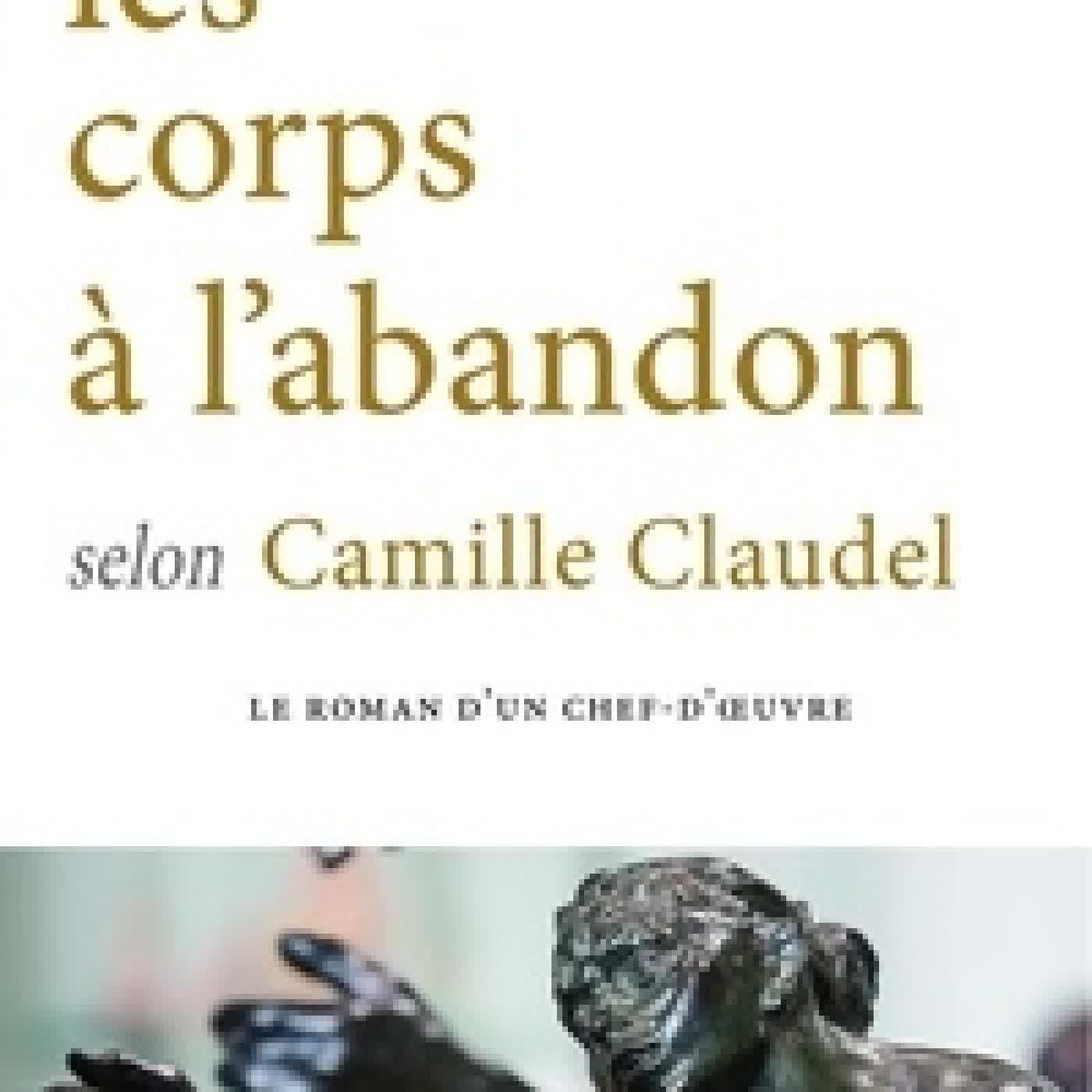 {téléchargement} Les corps à l'abandon selon Camille Claudel