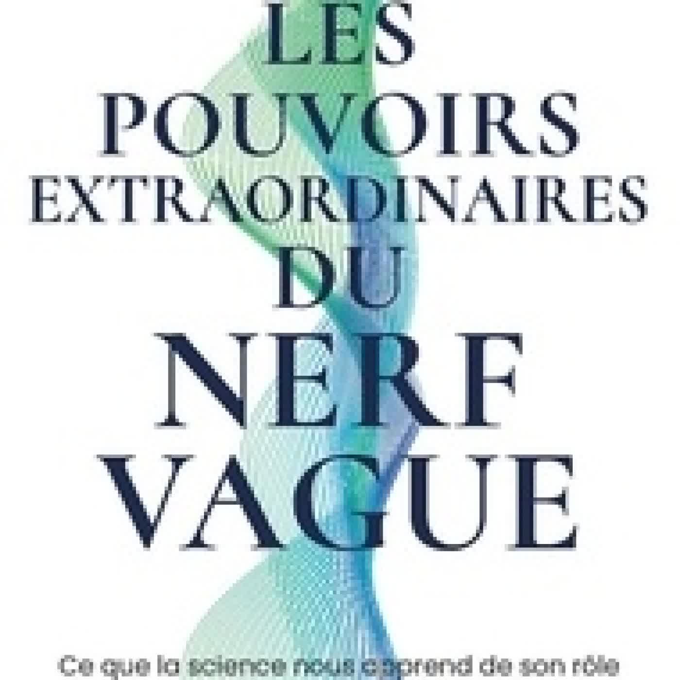 Télécharger Pdf Les pouvoirs extraordinaires du nerf vague. Ce que la science nous apprend de son rôle et comment le mettre à profit