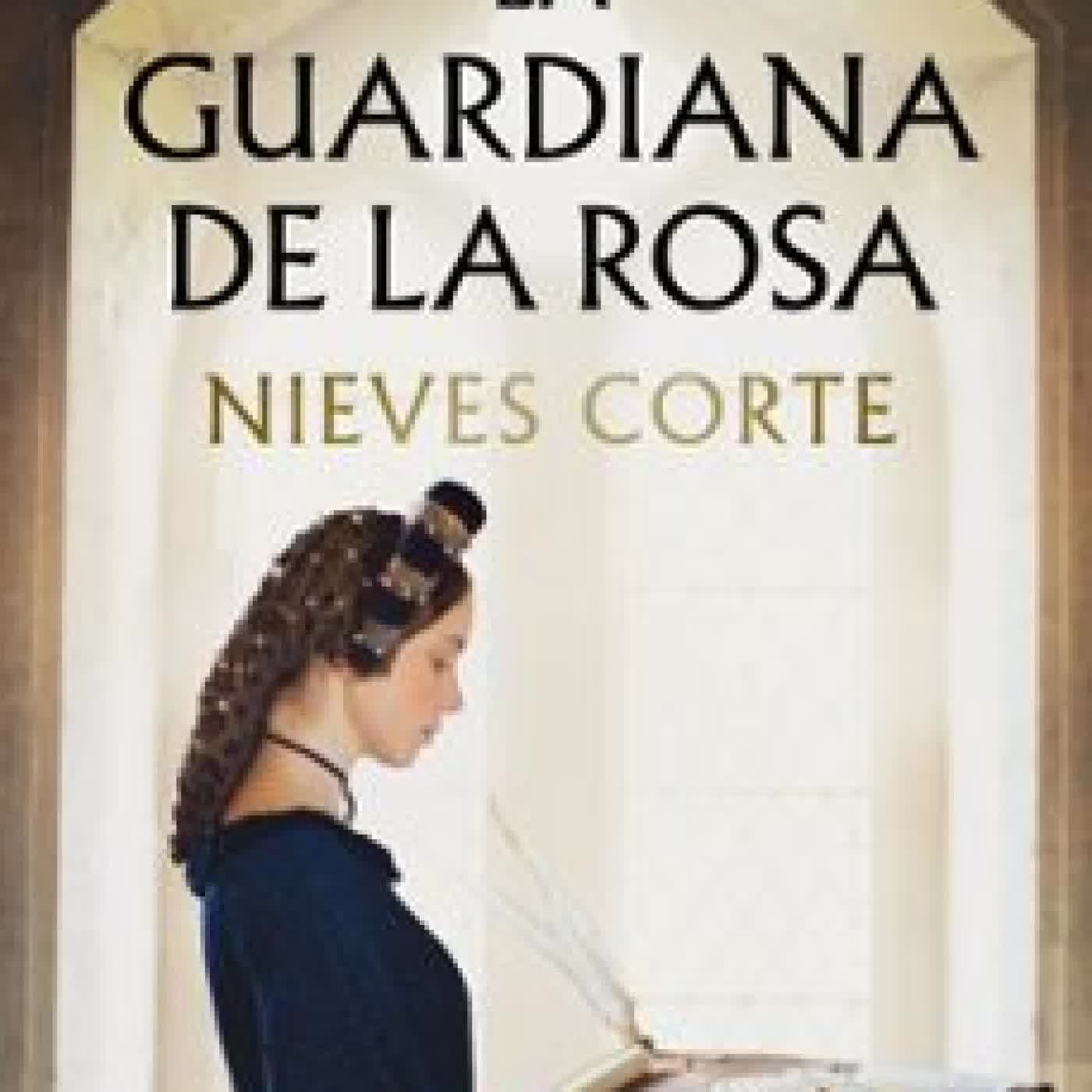 LA GUARDIANA DE LA ROSA NIEVES CORTE