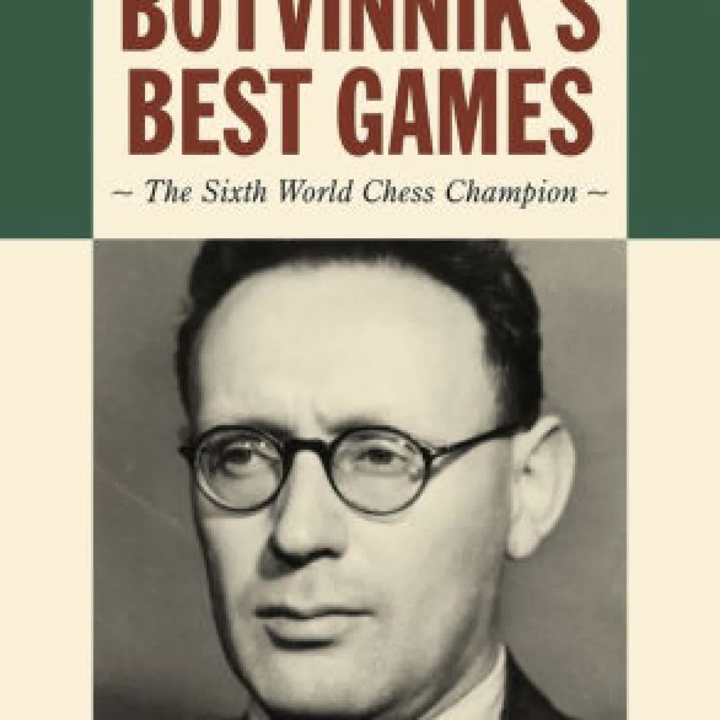 Botvinnik's Best Games: The Sixth World Chess Champion by Alexander Khalifman on Iphone New Format