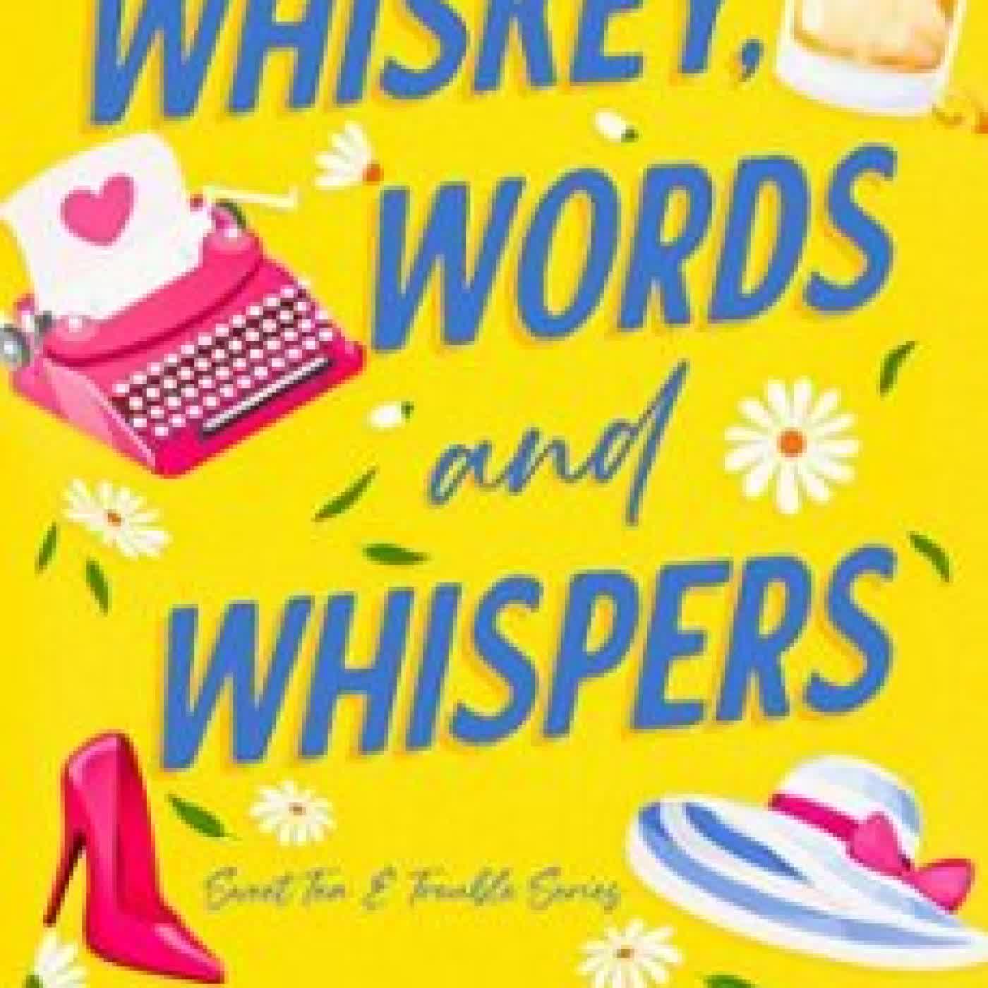 WHISKEY, WORDS AND WHISPERS SAWYER BENNETT