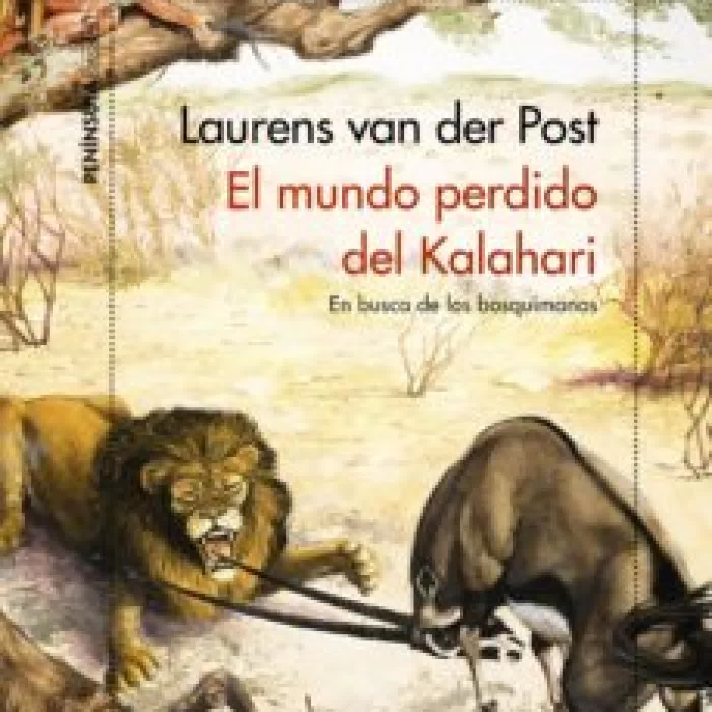 EL MUNDO PERDIDO DEL KALAHARI LAURENS VAN DER POST