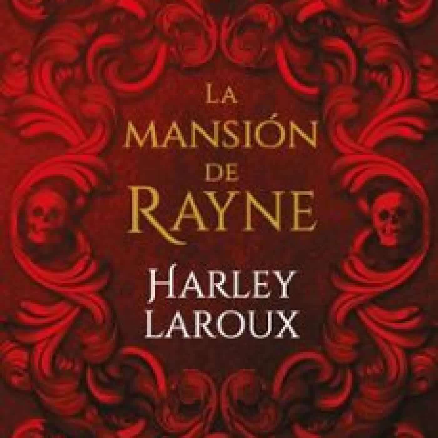 LA MANSIÓN DE RAYNE Harley Laroux
