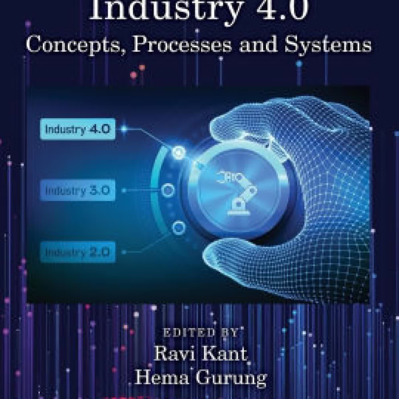 Read online: Industry 4.0: Concepts, Processes and Systems by Ravi Kant, Hema Gurung