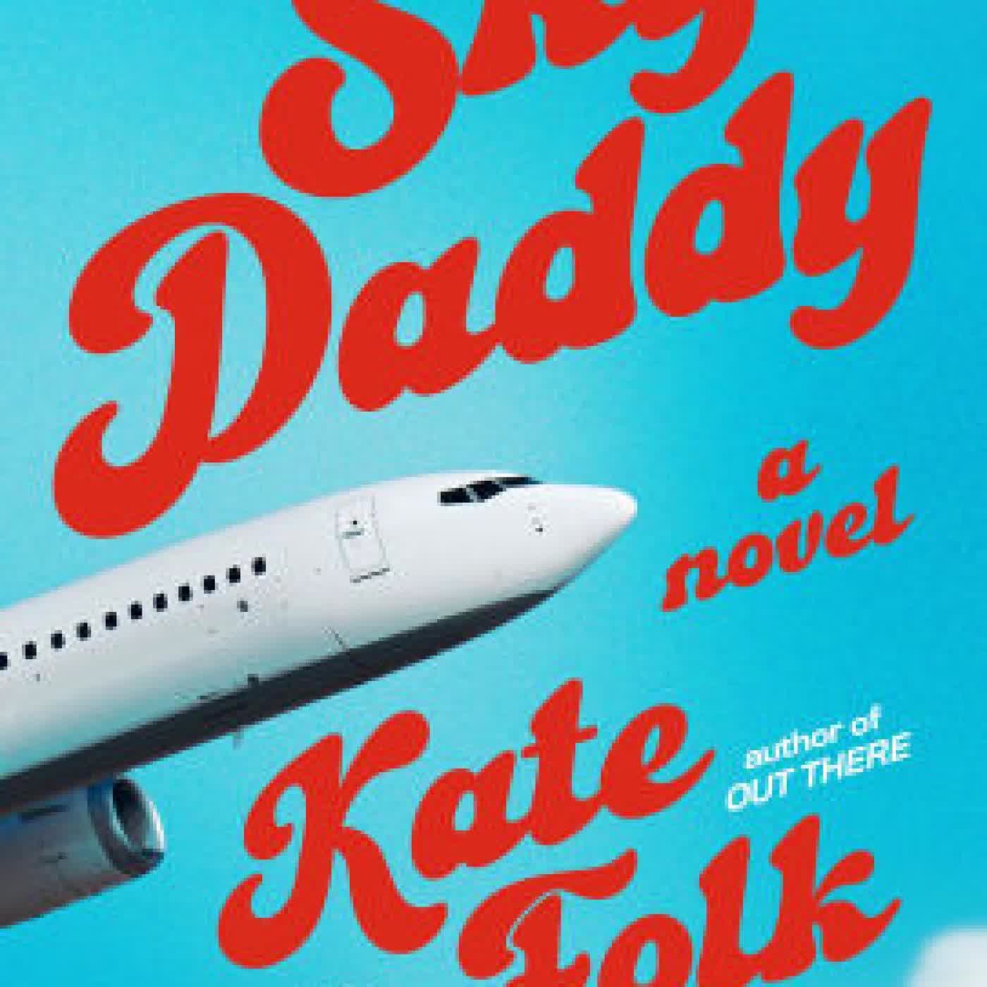 Sky Daddy: A Novel by Kate Folk on Iphone New Format