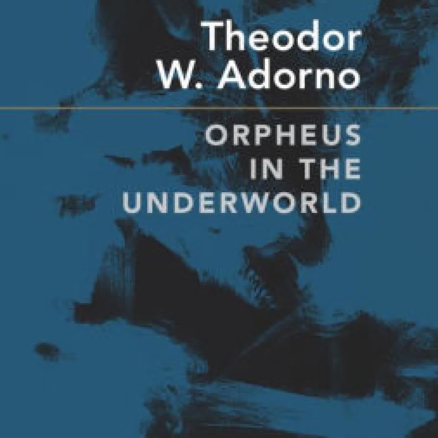 Orpheus in the Underworld: Essays on Music and Its Mediation by Theodor W. Adorno, Douglas Robertson on Iphone New Format